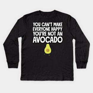 You can't make everyone happy you're not an avocado Kids Long Sleeve T-Shirt